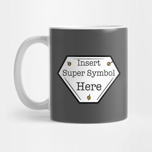 INSERT SUPER SYMBOL HERE superhero logo Mug